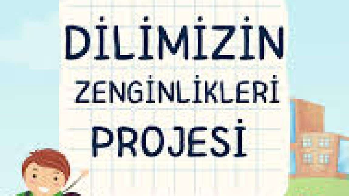 DİLİMİZİN ZENGİNLİKLERİ PROJESİ