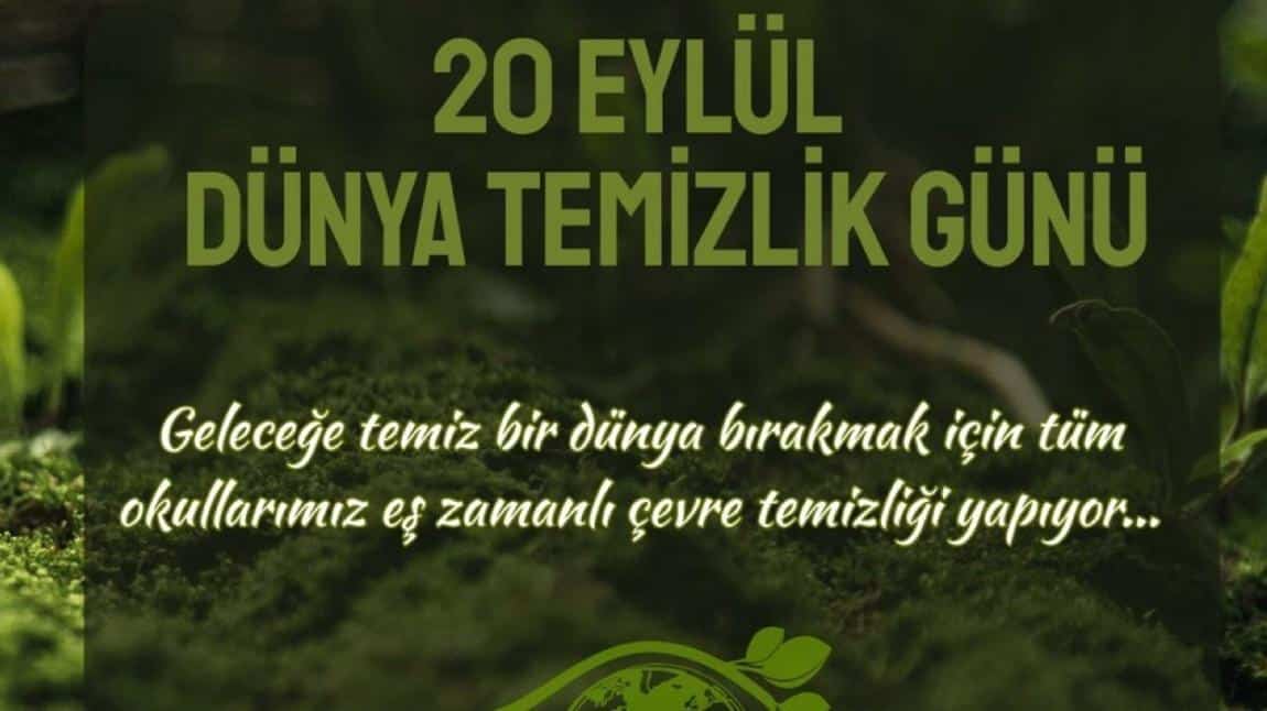20 EYLÜL DÜNYA TEMİZLİK GÜNÜ  FAALİYETLERİMİZ